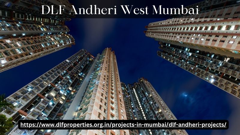 DLF Andheri, DLF Andheri Mumbai, DLF Andheri West Mumbai, DLF Project Andheri, DLF Mumbai