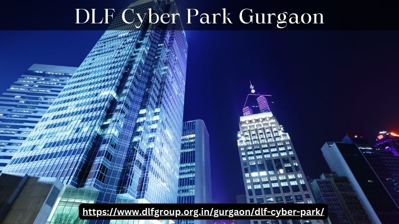 Cyber Park, DLF Cyber Park, DLF Cyber Park Gurgaon, DLF Cyber Park Gurugram, Upcoming DLF Cyber Park, DLF Cyber Park Commercial, DLF Cyber Park Commercial Project Gurgaon