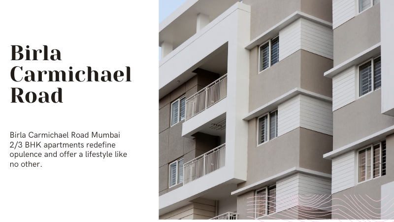 Birla Carmichael Road, Birla Carmichael Road Mumbai, Birla Carmichael Road Project, Birla Carmichael Road Apartments, Birla Carmichael Road Price, Birla Estates Carmichael Road