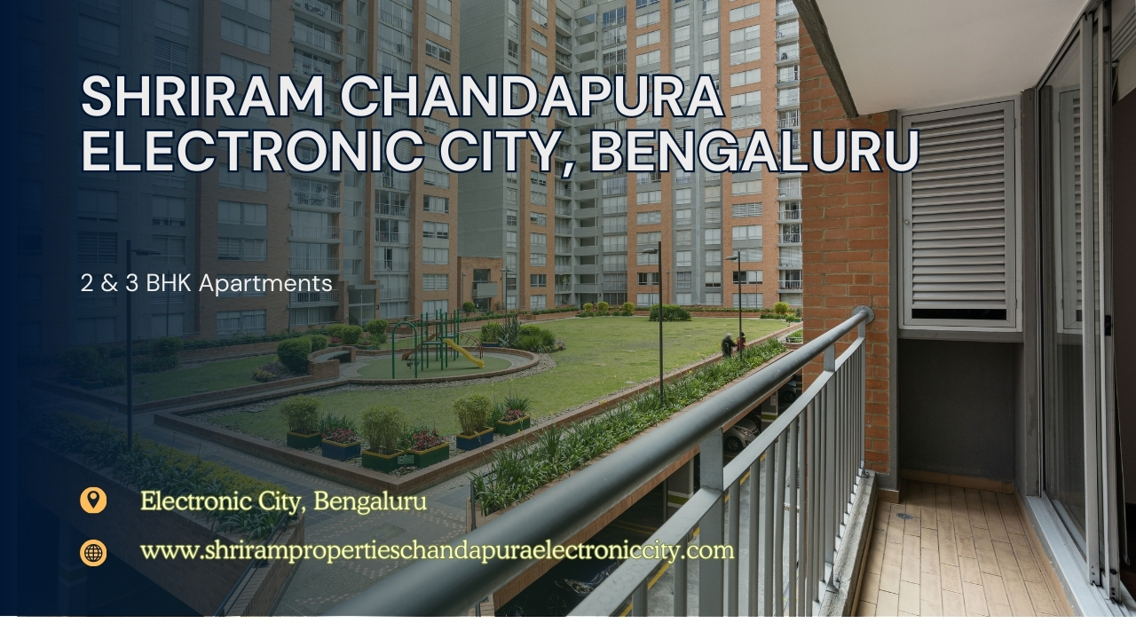 Shriram Chandapura Electronic City