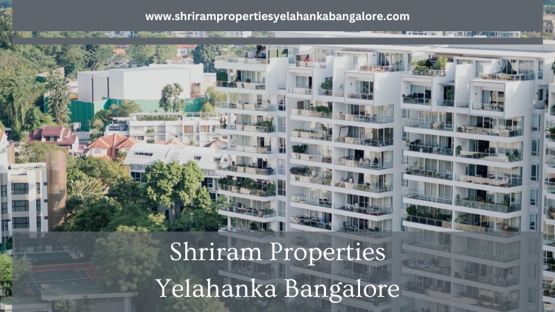 Shriram Properties Yelahanka Bangalore